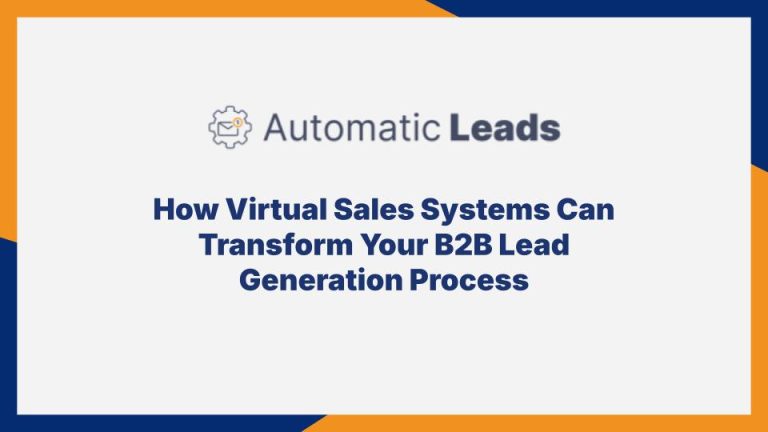 How Virtual Sales Systems Can Transform Your B2B Lead Generation Process